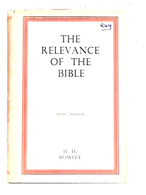 The Relevance of the Bible By H. H. Rowley