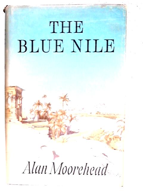 Blue Nile By Alan Moorehead