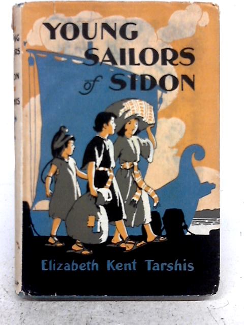 Young Sailors of Sidon: A Story of Long Ago Phoenicia By Elizabeth Kent Tarshis