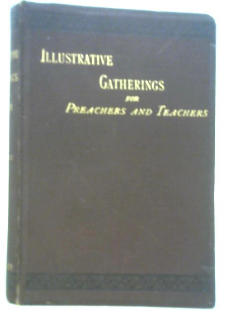 Illustrative Gatherings For Preachers And Teachers By Rev. G. S. Bowes