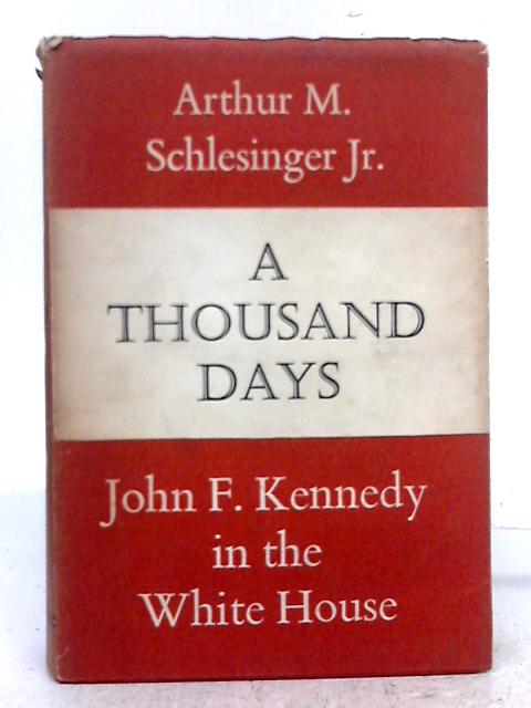 A Thousand Days By Arthur Schlesinger Junior