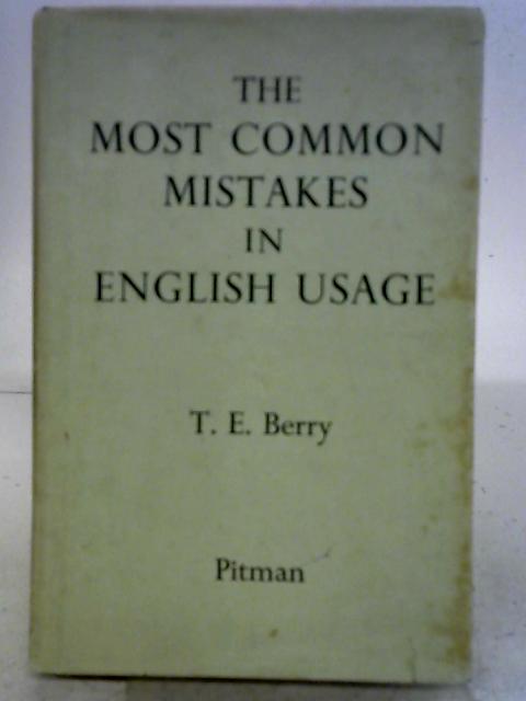 Most Common Mistakes in English Usage By Thomas Elliott Berry