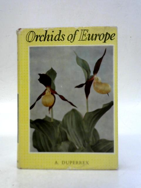 Orchids of Europe By Aloys Duperrex A. J. Huxley (Trans.)