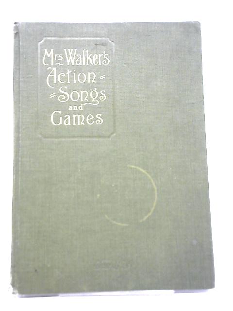 Mrs. Walker's Action Songs And Games For Young Children By Louisa Walker