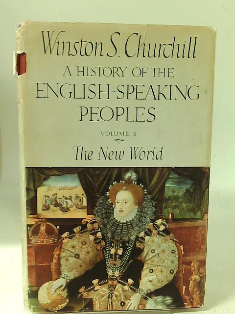 A History of the English Speaking Peoples Volume II the New World By Winston S Churchill