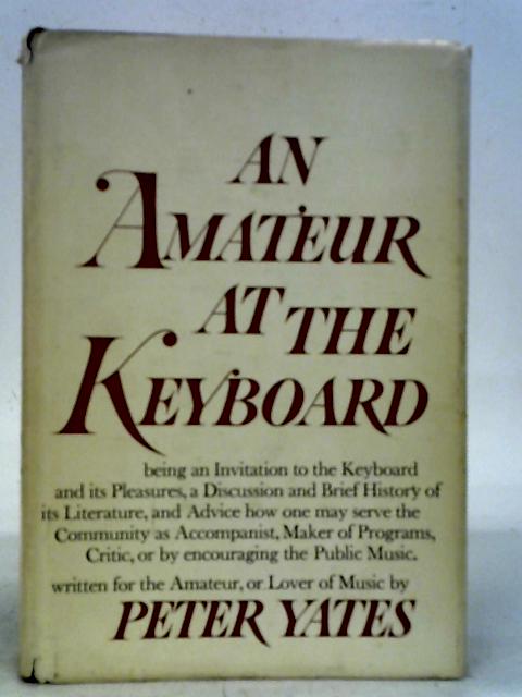 An Amateur at the Keyboard By Peter Yates