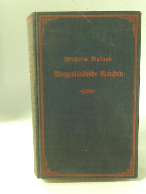 Morgenlandische Marchen By Wilhelm Ruland