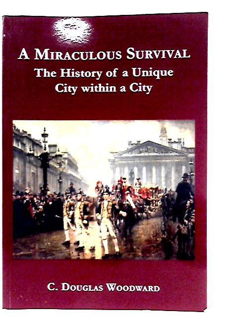 A Miraculous Survival: The History of a Unique City within a City By C. Douglas Woodward