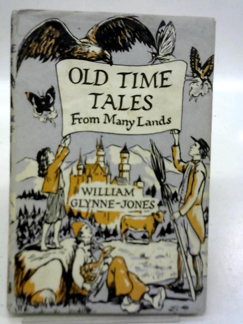 Old Time Tales From Many Lands By William Glynne-Jones