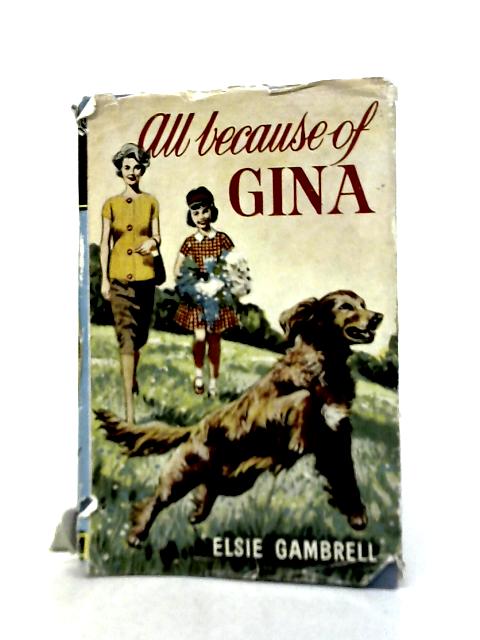 All Because of Gina By Elsie Gambrell