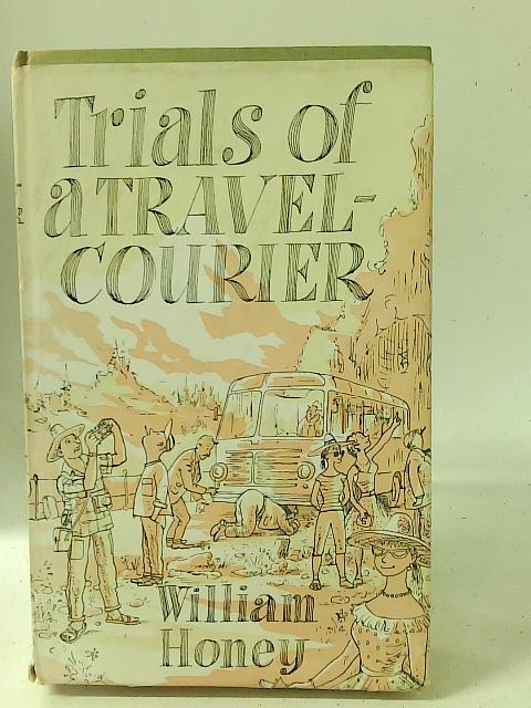 Trials of a Travel-Courier von William Honey