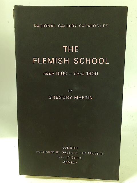 The Flemish School circa 1600 -circa 1900 By Gregory Martin