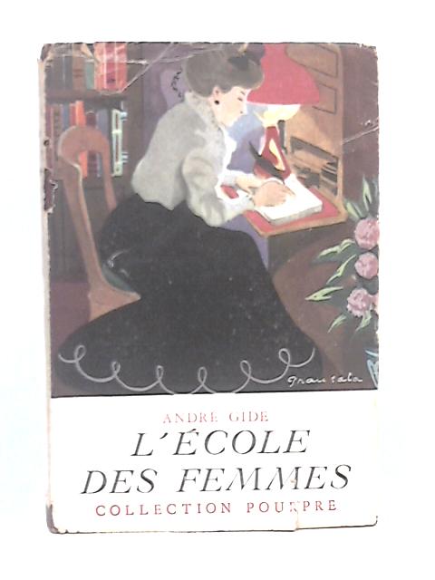 L' Ecole Des Femmes By Andre Gide