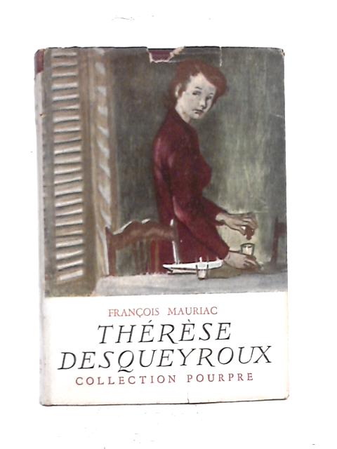 Therese Desqueyroux By Francois Mauriac