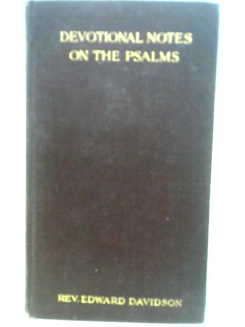 Devotional Notes on the Psalms By Rev. E. Davidson