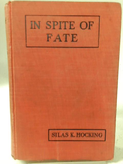 In Spite Of Fate By Silas K. Hocking