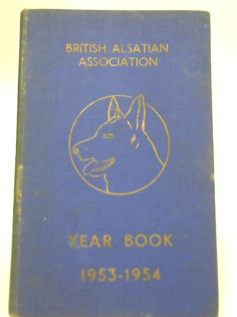 British Alsatian Association Year Book: 1953-54 By Unstated