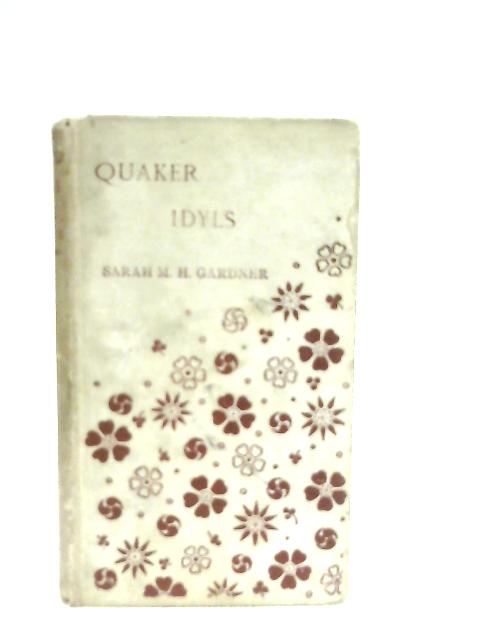 Quaker Idyls von Sarah M. H. Gardner