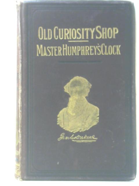 The Old Curiosity Shop. Master Humphrey's Clock. By Charles Dickens