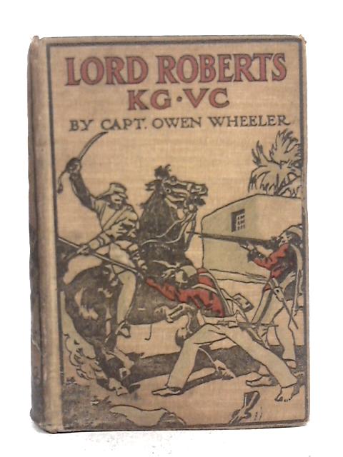 Lord Roberts, K.G., V.C. von Captain Owen Wheeler