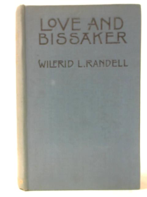 Love and Bissaker von Wilfrid L Randell