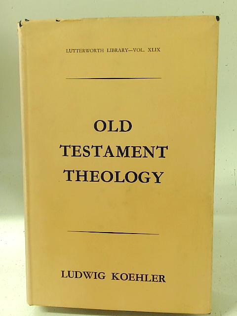 Old Testament Theology By Ludwig Koehler