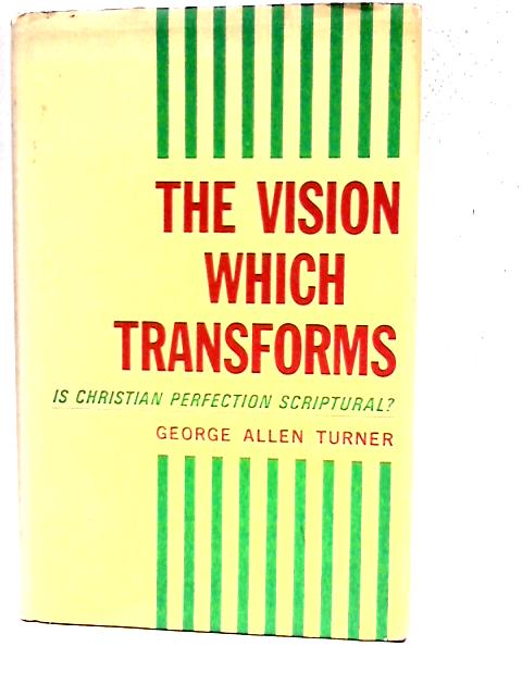 The Vision which Transforms von George Allen Turner