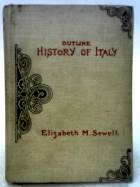 Outline History of Italy By Elizabeth M. Sewell