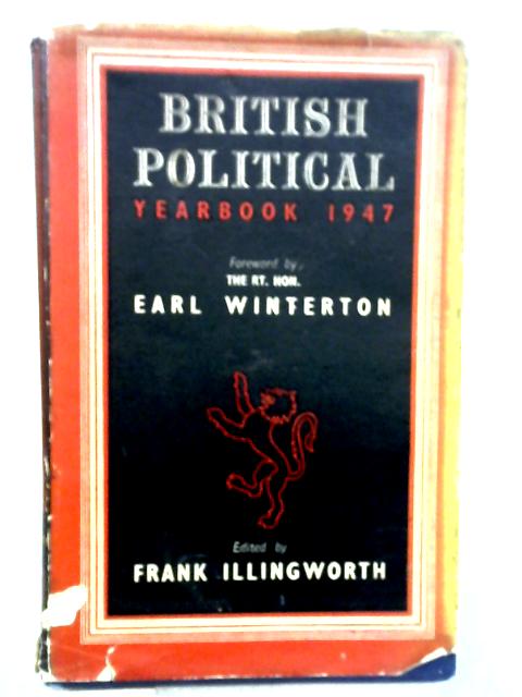 British Political Yearbook 1947 By Frank Illingworth