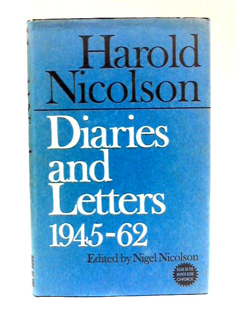 Diaries and Letters 1945-1962 By Harold Nicolson