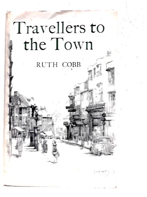 Travellers to the Town: Stories of East Sussex von Ruth Cobb