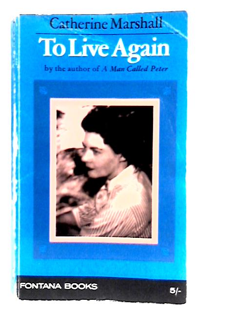 To Live Again By Catherine Marshall