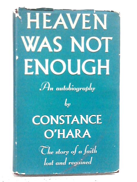 Heaven Was Not Enough By Constance O'Hara