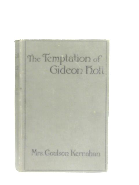 The Temptation of Gideon Holt By Mrs Coulson Kernahan