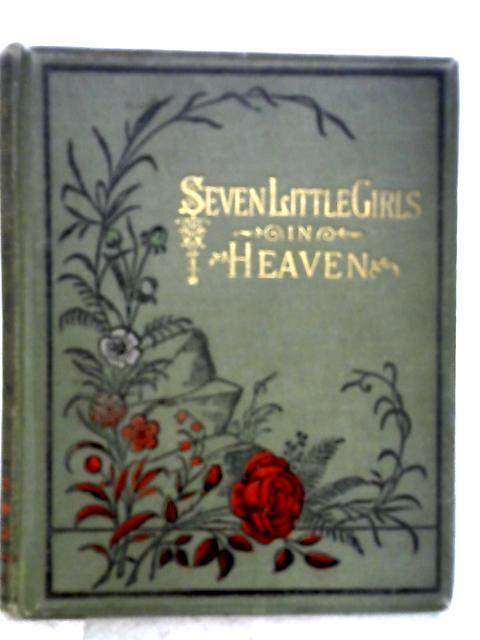 Seven Little Girls in Heaven, and How they Came There By None Stated