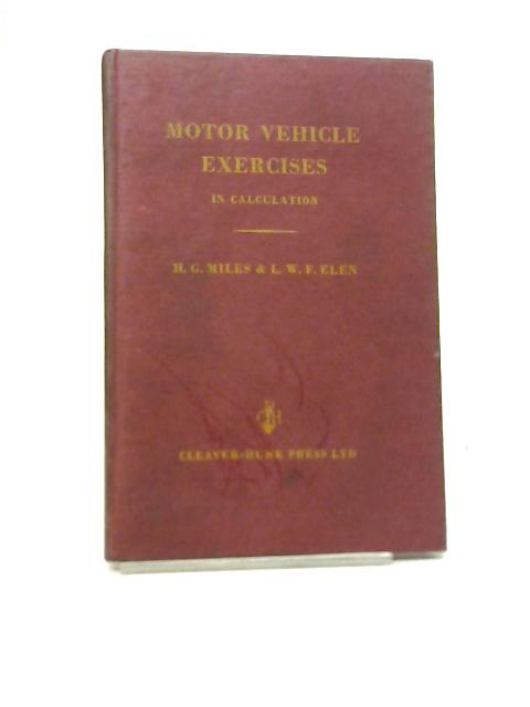 Motor Vehicle Exercises In Calculation By HG Miles & LWF Elen