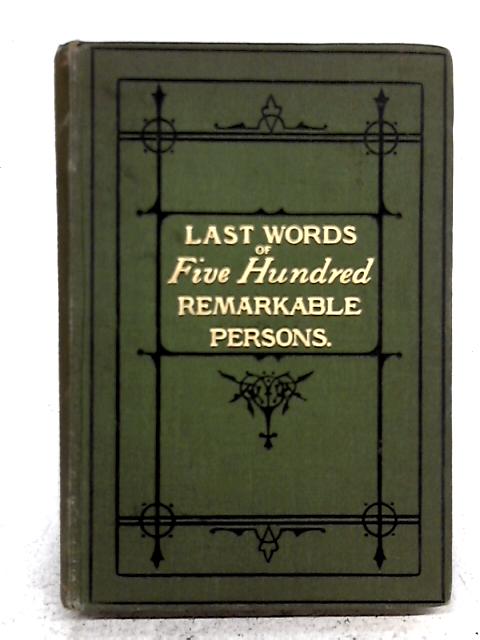Last Words of Remarkable Persons By J. M. H.