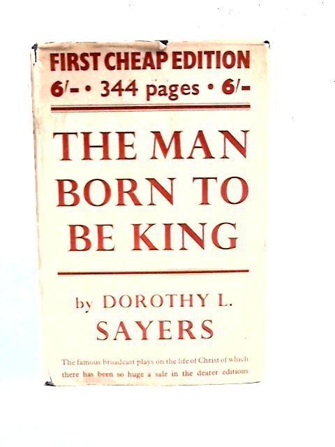 The Man Born To Be King By Dorothy L. Sayers