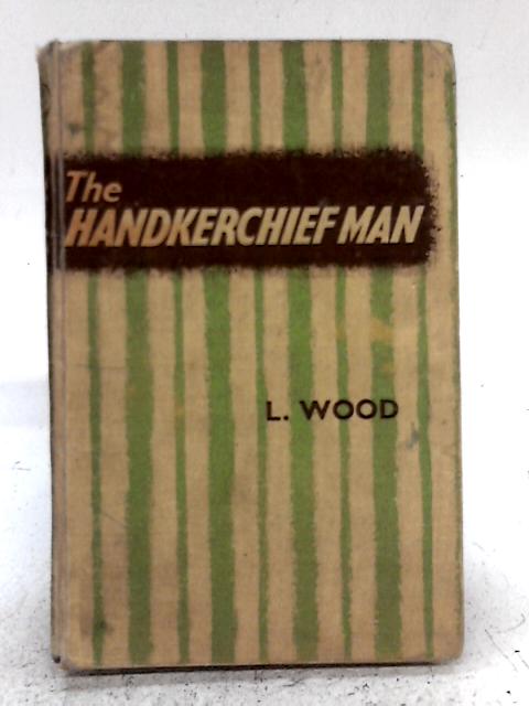 The Handkerchief Man By Lorna Wood