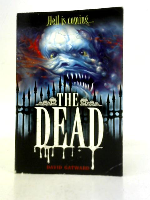 The Dead: The Dead: Book 1 By David Gatward