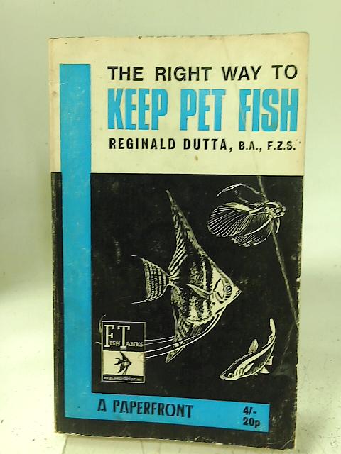 The Right Way to Keep Pet Fish By Reginald Dutta