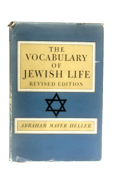 The Vocabulary of Jewish Life By Abraham Mayer Heller