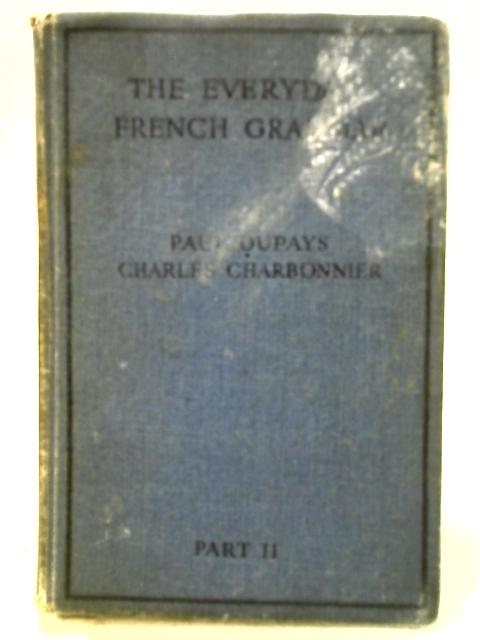 The Everyday French Grammar. An up-to-date French Course for Public and Secondary Schools and for General Use By Paul Dupays