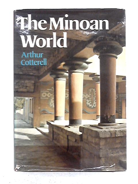 The Minoan World By Arthur Cotterell