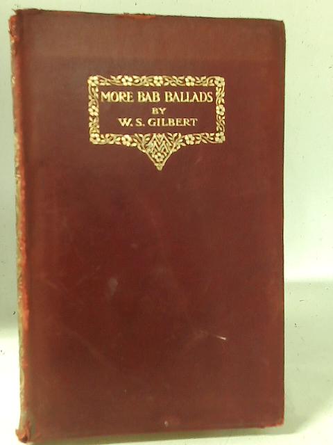 More Bab Ballads By W.S. Gilbert