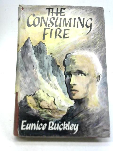 The Consuming Fire von Eunice Buckley