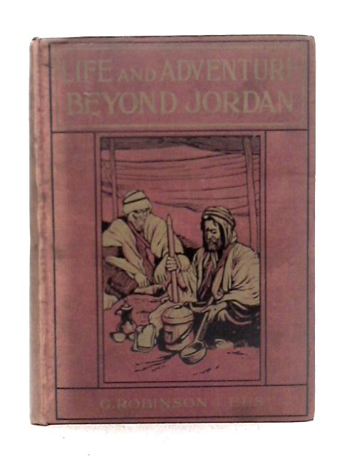 Life and Adventure Beyond Jordan By G. Robinson Lees