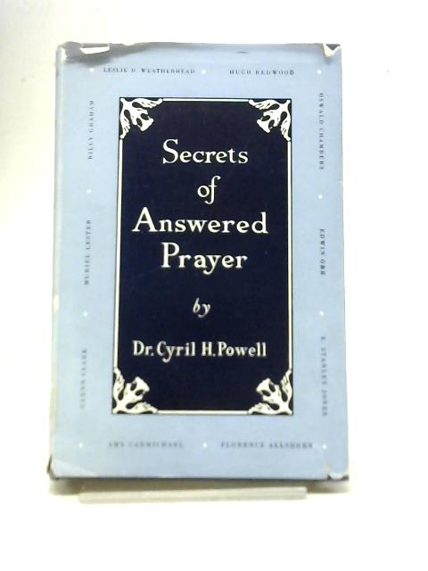 Secrets of Answered Prayer By Cyril H. Powell