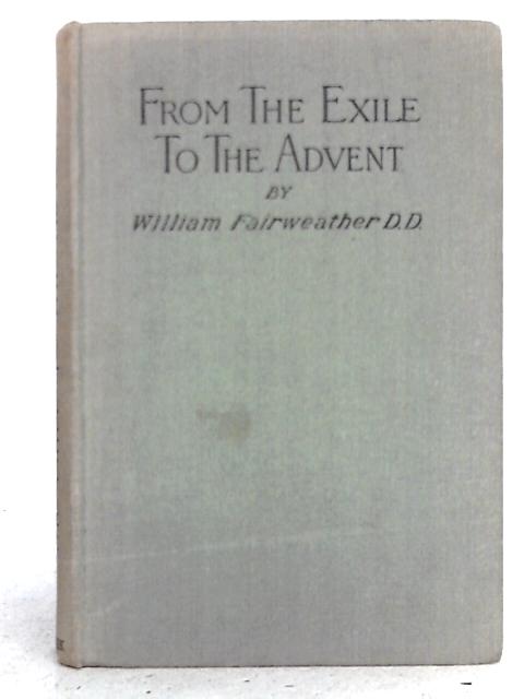 From the Exile to the Advent By William Fairweather