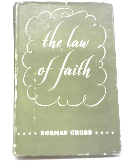 The Law of Faith von Norman Grubb